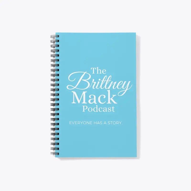 The Brittney Mack Podcast Notebook